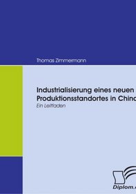 Industrialisierung eines neuen Produktionsstandortes in China: Ein Leitfaden (German Edition)
