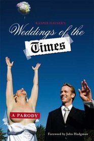 Weddings of the Times: A Parody (Kasper Hauser Comedy Group)