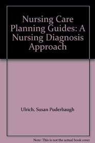Nursing Care Planning Guides: A Nursing Diagnosis Approach
