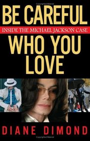 Be Careful Who You Love : Inside the Michael Jackson Case