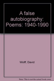 A false autobiography: Poems: 1940-1990