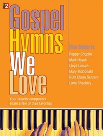 Gospel Hymns We Love: Your favorite composers share a few of their favorites