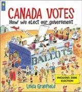 Canada Votes - 6th Revised Edition: How We Elect Our Government