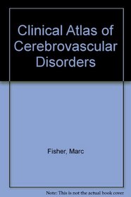 Clinical Atlas Cerebrovascular Disorders