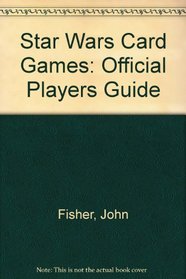 Star Wars Card Games: Official Players Guide