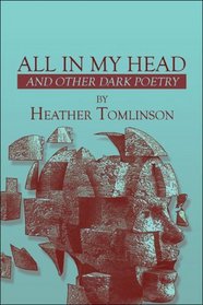All in My Head: And Other Dark Poetry