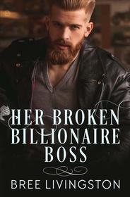 Her Broken Billionaire Boss: A Clean Billionaire Romance Book Three