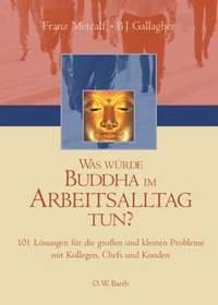 Was wrde Buddha im Arbeitsalltag tun?