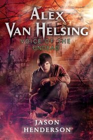 Voice of the Undead (Alex Van Helsing, Bk 2)