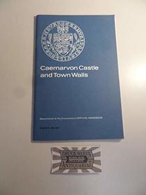 Caernarvon Castle and town walls =: Castell Caernarfon, Gwynedd (Department of the Environment official handbook)