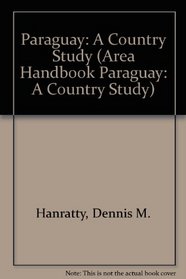 Paraguay, a Country Study (Area Handbook Series)