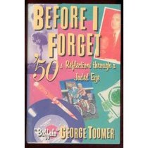 Before I Forget: 50'S Reflections Through a Jaded Eye
