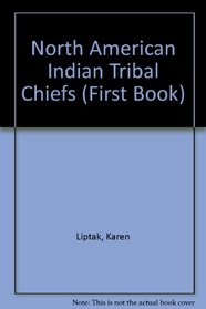 North American Indian Tribal Chiefs (First Book)