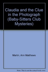Claudia and the Clue in the Photograph (Baby-Sitters Club Mysteries (Library))