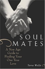 Soul Mates: A New Age Guide to Finding Your One True Love
