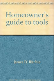 Homeowner's guide to tools (Successful home improvement series)