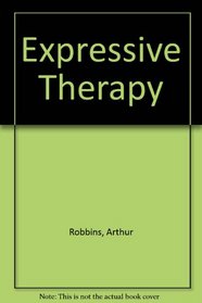 Expressive Therapy: A Creative Arts Approach to Depth-Oriented Treatment