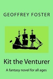 Kit the Venturer: A fantasy novel for all ages
