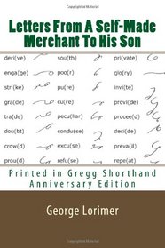 Letters From A Self-Made Merchant To His Son - Printed in Gregg Shorthand: Anniversary Edition