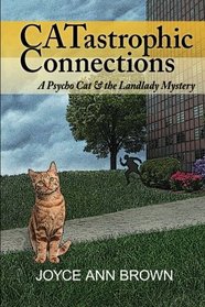 CATastrophic Connections (Psycho Cat and the Landlady Mystery) (Volume 1)