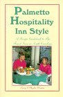 Palmetto Hospitality - Inn Style: A Recipe Guidebook to the Finest Inns in South Carolina