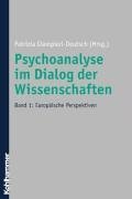 Psychoanalyse im Dialog der Wissenschaften 1. Europische Perspektiven.