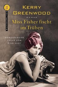 Miss Fisher Fischt Im Truben (Death at Victoria Dock) (Phryne Fisher, Bk 4) (German Edition)