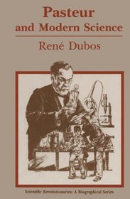 Pasteur and Modern Science (Scientific Revolutionaries)