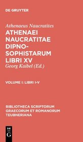 Dipnosophistarum, Vol. I: Libri I-V (Bibliotheca scriptorum Graecorum et Romanorum Teubneriana)