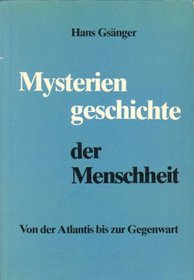 Mysteriengeschichte der Menschheit: Von d. Atlantis bis zur Gegenwart (German Edition)