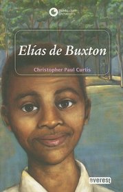 Elias de Buxton/ Elijah of Buxton (Punto de Encuentro (Editorial Everest)) (Spanish Edition)