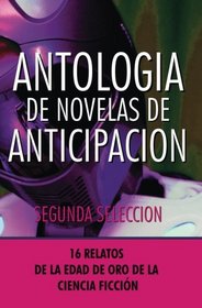 Antologia de Novelas de Anticipacion II: Segunda seleccion (Volume 2) (Spanish Edition)