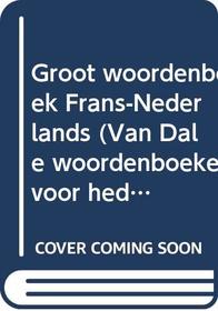 Groot woordenboek Frans-Nederlands (Van Dale woordenboeken voor hedendaags taalgebruik) (Dutch Edition)