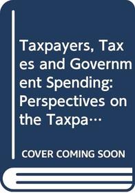 Taxpayers, Taxes, and Government Spending: Perspectives on the Taxpayer Revolt