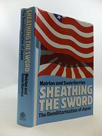 Sheathing the Sword: Demilitarization of Japan
