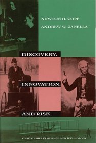 Discovery, Innovation, and Risk: Case Studies in Science and Technology (New Liberal Arts)