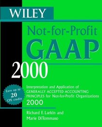 Wiley Not-for-Profit GAAP 2000: Interpretation and Application of Generally Accepted Accounting Standards for Not-for-Profit Organizations
