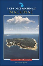 Explore Michigan--Mackinac (Insider's Guide to Michigan)