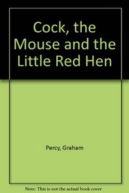 Cock, the Mouse, and the Little Red Hen