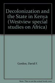 Decolonization and the state in Kenya (Westview special studies on Africa)