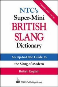 NTC's Super-Mini British Slang Dictionary