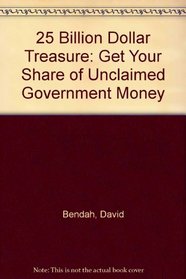 25 Billion Dollar Treasure: Get Your Share of Unclaimed Government Money