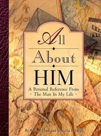 All About Him: A Personal Reference Book from the Man in My Life