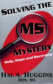 Solving the MS Mystery: Help, Hope and Recovery
