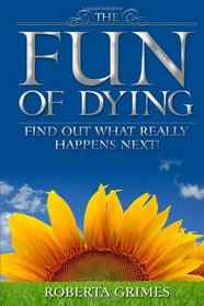 The Fun of Dying: Find Out What Really Happens Next!