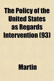 The Policy of the United States as Regards Intervention (93)