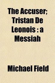 The Accuser; Tristan De Lonois: a Messiah