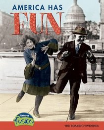 America Has Fun: The Roaring Twenties (American History Through Primary Sources)