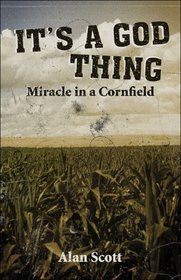 It's A God Thing ... Miracle In A Cornfield