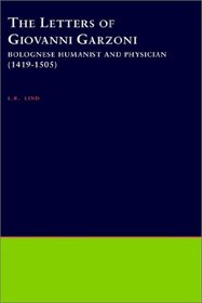 The Letters of Giovanni Garzoni: Bolognese Humanist and Physician (1419-1505) (Philological Monographs)